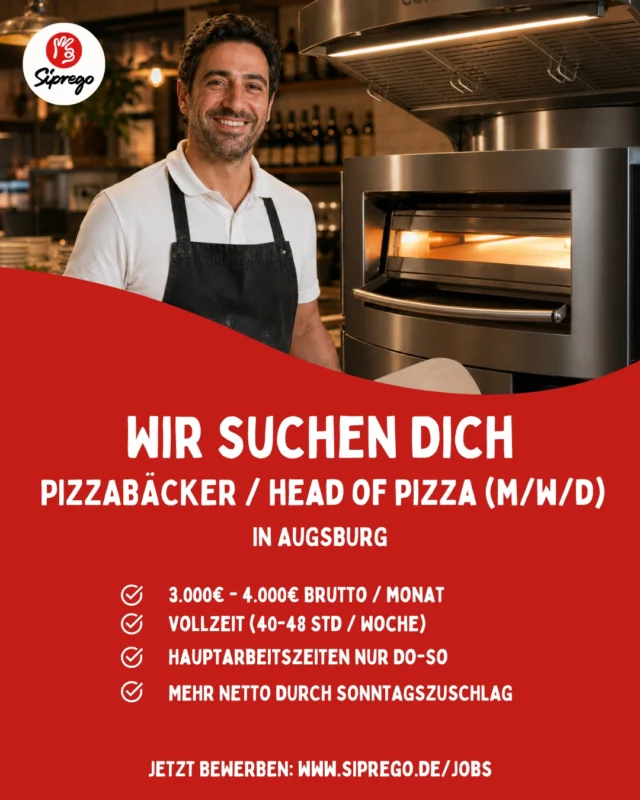 Head of Pizza / Pizzabäcker / Pizzaiolo (m/w/d) in Augsburg gesucht 🔥

Du bist Pizzaiolo mit Leib und Seele und willst Verantwortung übernehmen?

Wir sind Siprego in Augsburg-Pfersee. Du führst die Pizza-Station eigenständig: Du stehst am Steinofen, koordinierst die Küche und hast den Laden im Griff, auch wenn du mal allein die Schicht führst.

✓ 3.000 – 4.000 € brutto / Monat (netto ca. 2.100 – 2.700 € dank steuerfreier Sonntagszuschläge)
✓ Vollzeit, planbar, Hauptarbeitstage Do bis So
✓ Pizza Napoletana, eigenes Rezept, elektrischer Steinofen
✓ Ein Team und klare Prozesse, die dir den Rücken freihalten

Was du mitbringst: mehrjährige Erfahrung als Pizzabäcker, du kannst eigenständig arbeiten und eine Schicht führen, fließend Deutsch (Akzent ist kein Problem!).

Kein Quereinstieg. Wir suchen einen echten Pizzaiolo, der weiß was er tut.

Bewerbung: siprego.de/jobs oder per WhatsApp: 0173 7781045